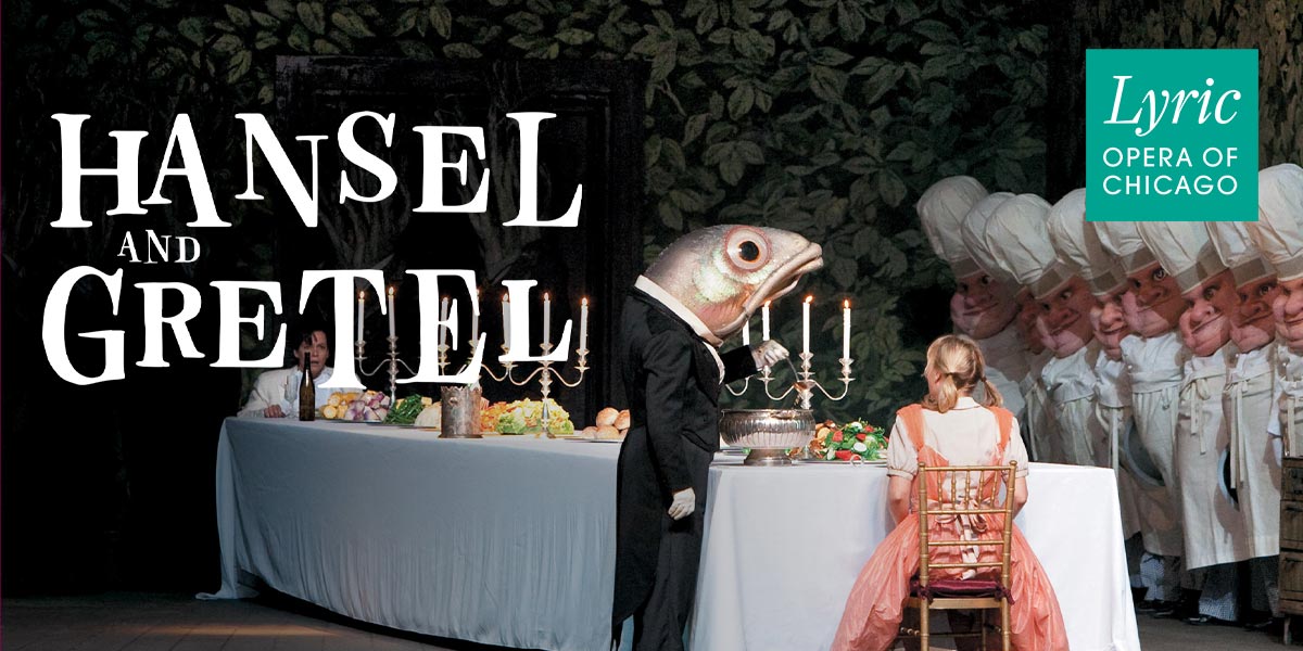 Hansel and Gretel  Lyric Opera of Chicago