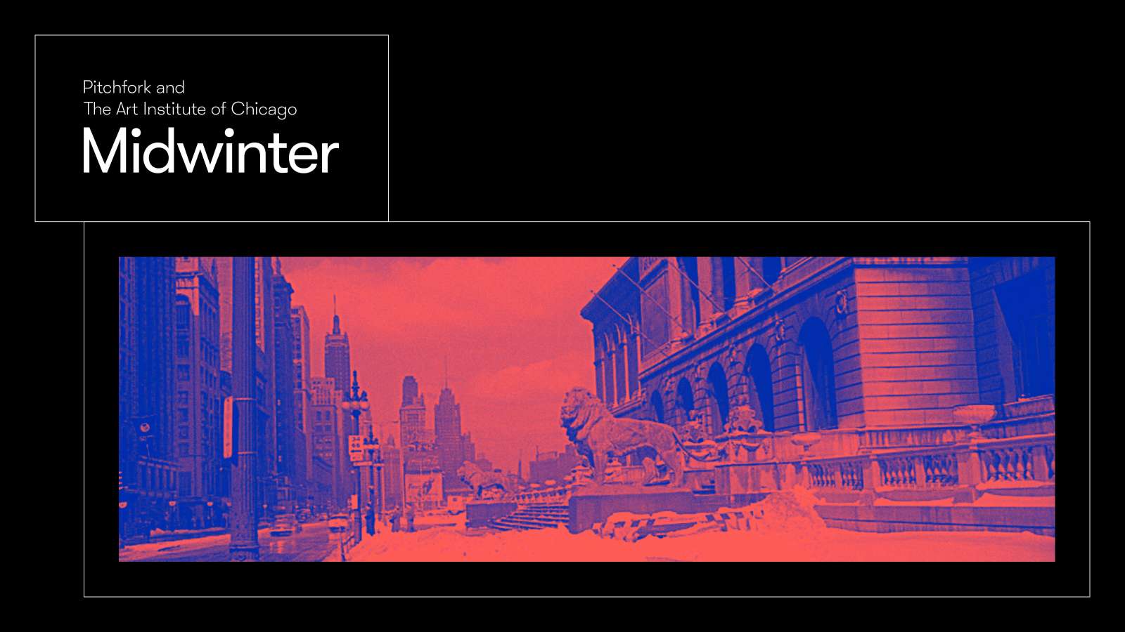 Pitchfork and The Art Institute of Chicago Present Midwinter in the Loop